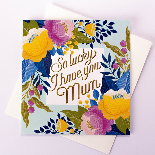 So Lucky I Have You Mum Card